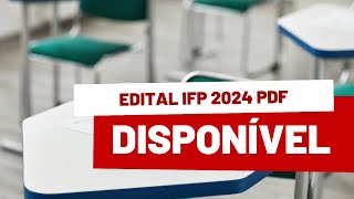 EDITAL IFP 2024 PDF DISPONÍVEL JÁ AS INSCRIÇÕES COMEÇAM AMANHÃ 22 DE NOVEMBRO 🤔📄 [upl. by Dlorrej]