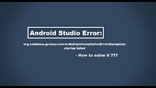 Android Studio Error org codehaus groovy control MultipleCompilationErrorsException startup failed [upl. by Norine749]