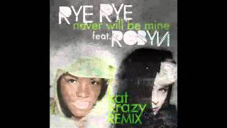 Rye Rye  Never Will Be Mine Kat Krazy Remix feat Robyn [upl. by Isnan]