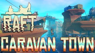 Raft Chapter 2  2  CARAVAN TOWN Raft Multiplayer Gameplay [upl. by Yerrot]