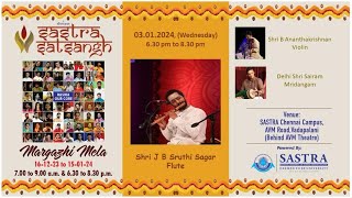 Margazhi Mela 312024 Shri J B Sruthi Sagar Flute [upl. by Dewayne]