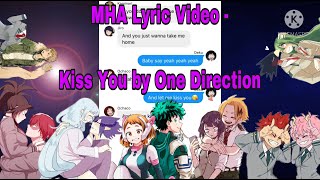 MHA Lyric Video IzuOcha KamiJirou TokoTsuyu NejiTama amp more  Kiss You by One Direction [upl. by Amadeo747]