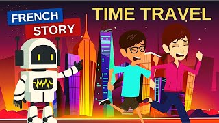 French Story  Time Travel  French Listening Speaking Conversation Practice [upl. by Enidlareg]