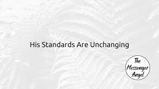 His Standards Are Unchanging [upl. by Manard]