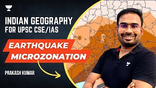 Earthquake Microzonation क्या हैं   Indian Geography for UPSC CSEIAS  With Prakash Kumar [upl. by Ettenom]