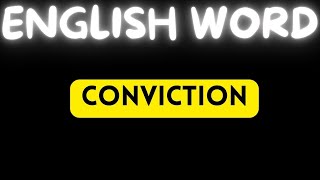 CONVICTION MEANING  ENGLISH ADVANCED WORDS [upl. by Thorin]