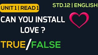 Std 12 True  False  Can you install love  Read 1  Unit 1 [upl. by Enogitna]