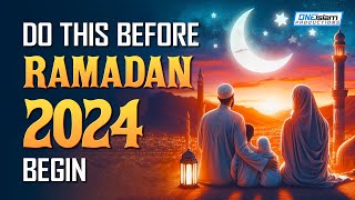 DO THIS BEFORE RAMADAN 2024 BEGIN [upl. by Malinin451]