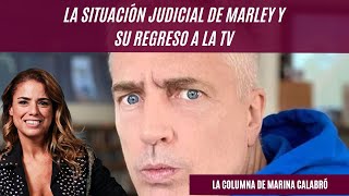 La situación judicial de Marley y su regreso a la tv los detalles en la columna de Marina Calabró [upl. by Deena411]