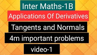 Inter Maths1B Applications of Derivatives Tangents amp Normals 4 marks Important problems video1 [upl. by Heigho169]