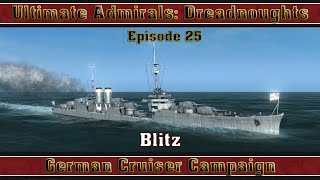 Ultimate Admirals Dreadnoughts  German Cruiser Campaign Episode 25 Blitz [upl. by Oliric]