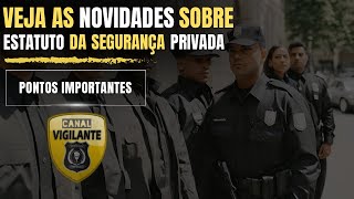 ESTATUTO DA SEGURANÇA PRIVADA  NOVIDADES [upl. by Cinda488]