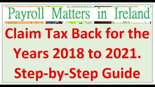 Income Tax Return Ireland  Step by Step Guide  Claim Tax Back for the Years 2018 to 2021 [upl. by Nyleaj]