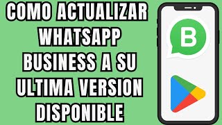 👉😱 COMO ACTUALIZAR WHATSAPP BUSINESS ⬇️ [upl. by Aicsila]