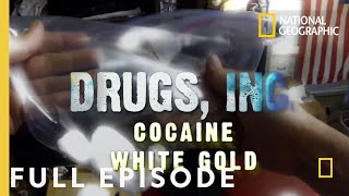 Cocaine White Gold Full Episode  Drugs Inc [upl. by Lorine919]