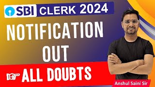 All Doubts About SBI Clerk Notification 2024 [upl. by Ecnal]