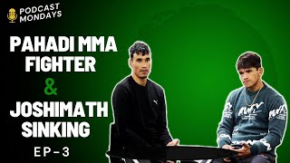 Pahadi MMA Fighter and Joshimath Sinking📍 Podcast Mondays  Episode 2 [upl. by Norda317]