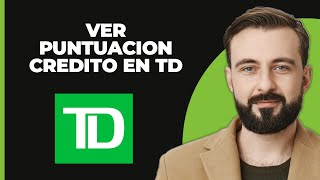 Cómo comprobar su puntuación de crédito TD Bank [upl. by Dita603]