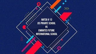 Match 13 JSS Private School vs Emirates Future International School [upl. by Renba779]