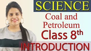 Introduction  Chapter 3  Coal and Petroleum  Science Class 8 NCERT [upl. by Bergen]