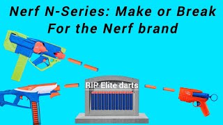 NEW Nerf NSeries Make or Break for the Nerf brand [upl. by Harak]