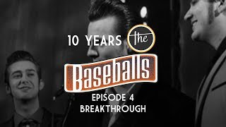 The Baseballs  10 Years History Episode 4  Breakthrough [upl. by Nahtanaoj]