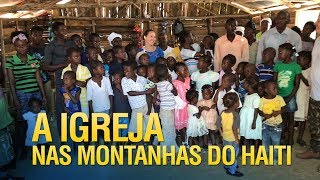 A Igreja nas montanhas do Haiti [upl. by Sifan21]