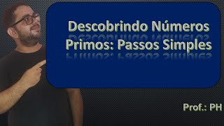 Descobrindo Números Primos Passos Simples [upl. by Gnilsia]