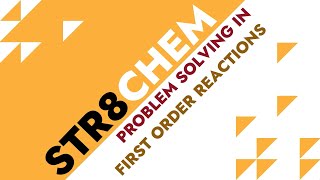 Problem Solving in First Order Reactions  STR8CHEM [upl. by Dewhirst]