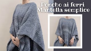 Mantella ai ferri facile e veloce  Poncho ai ferri semplice [upl. by Allayne]