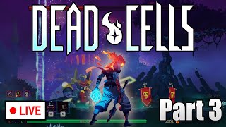 Dead Cells Playthrough Part 3 LIVE [upl. by Eade383]