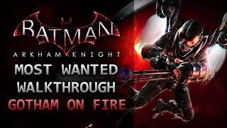 Batman Arkham Knight – Most Wanted Walkthrough – Gotham on Fire [upl. by Trinee302]