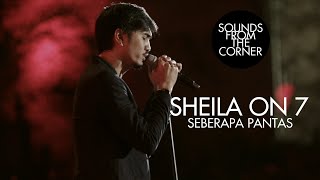 Sheila On 7  Seberapa Pantas  Sounds From The Corner Live 17 [upl. by Bellina]