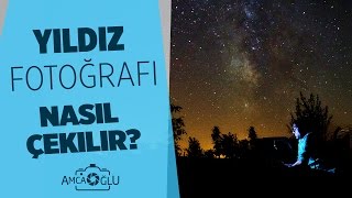 Yıldız Fotoğrafı Nasıl Çekilir Samanyolu Fotoğrafı  AmcaOğlu [upl. by Drofiar427]