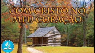 Hinário Adventista 233  COM CRISTO NO MEU CORAÇÃO [upl. by Odnalra]