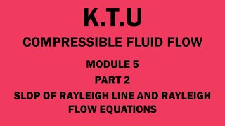 KTU  COMPRESSIBLE FLUID FLOW  CFF  MODULE 5  PART 2  SLOPE OF RAYLEIGH CURVE [upl. by Meri]