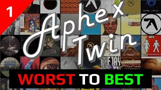 Aphex Twin Worst to Best Part 1 [upl. by Laurice]