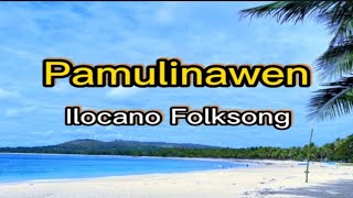 PAMULINAWENILOCANO FOLKSONGPAMULINAWEN LYRICS [upl. by Tima]