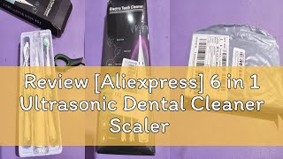 Review Aliexpress 6 in 1 Ultrasonic Dental Cleaner Scaler Dental Tartar Remover Electric Toothbru [upl. by Annam703]