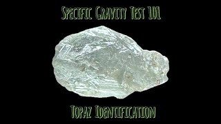 Specific Gravity Test 101 Topaz identification [upl. by Anirdua]