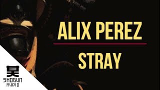 Alix Perez  Stray [upl. by Ettelrats]