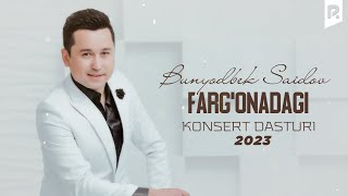 Bunyodbek Saidov  Fargonadagi konsert dasturi 2023 [upl. by Ydderf]