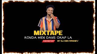 MIXTAPE KONDA MEN DANS OKAP LA BY DJ KEN MANNEV wayna raboday [upl. by Jacinto528]