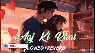 Aaj Ki Raat Slowed  Reverb  Hindi latest  Divya  Tamannaah Bhatia  Stree 2  Sweet Lofi Ms [upl. by Rockey]