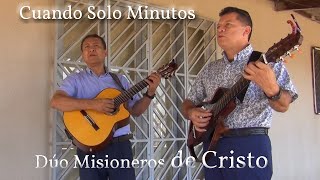 Duo Misioneros de Cristo  Cuando Solo Minutos Me Queden [upl. by Einnaf]