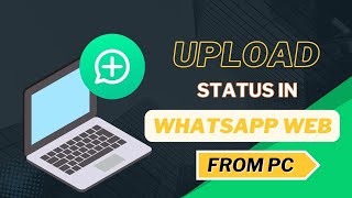 How to Upload Status on WhatsApp Web from Laptop  Easiest Way to Post WhatsApp Web Status on Laptop [upl. by Marven236]