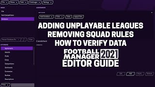 FM21 Editor  Adding unplayable leagues removing squad rules amp how to verify data [upl. by Notrub]