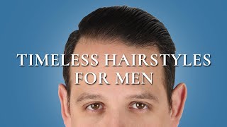 5 Classic amp Timelessly Stylish Hairstyles for Men [upl. by Brechtel812]