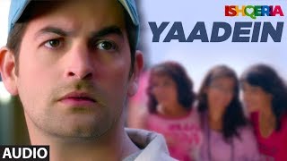 Yaadein Full Audio  Ishqeria  Richa Chadha  Neil Nitin Mukesh  Papon Kalpana Patowry [upl. by Gaynor452]