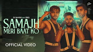 Samajh Meri Baat Ko  Official Music Video  DJ Ravish  Friq  Gaurav Nirvan  InRave Records [upl. by Ainolloppa]